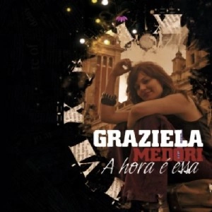 GRAZIELA MEDORI / グラジエラ・メドーリ / A HORA E ESSA / HORA E ESSA