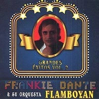 ORQUESTA FLAMBOYAN CON FRANK DANTE / オルケスタ・フランボジャン・コン・フランク・ダンテ / GRANDES EXITOS VOL.2 / GRANDES EXITOS 2