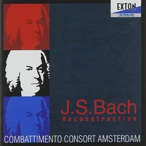 AMSTERDAM COMBATTIMENTO CONSORT / コンバッティメント・コンソート・アムステルダム / バッハ：リコンストラクション