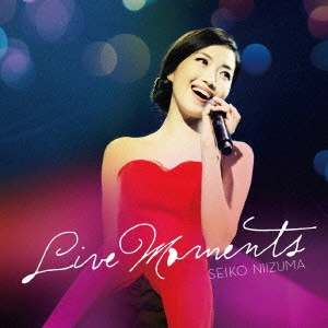 SEIKO NIIZUMA / 新妻聖子 / LIVE MOMENTS