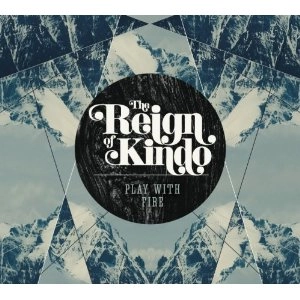 REIGN OF KINDO (KINDO) / レイン・オブ・カインド(カインド) / プレイウィズファイヤー / PLAY WITH FIRE