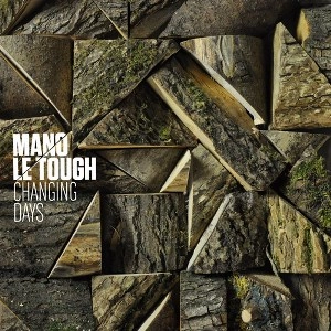 MANO LE TOUGH / マノ・ル・タフ / CHANGING DAYS