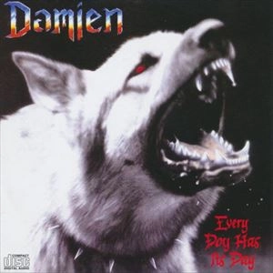 DAMIEN / EVERY DOG HAS ITS DAY