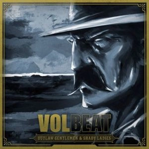 VOLBEAT / ヴォルビート / OUTLAW GENTLEMEN & SHADY LADIES