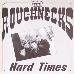 ROUGHNECKS / ラフネックス / HARD TIMES
