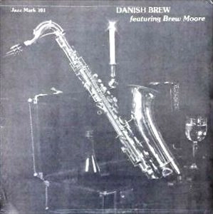BREW MOORE / ブリュー・ムーア / DANISH BREW