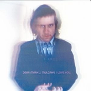 MARK MULCAHY / マーク・マルケイ / DEAR MARK J. MULCAHY, I LOVE YOU