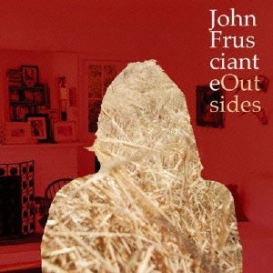 JOHN FRUSCIANTE / ジョン・フルシアンテ / アウトサイズ / OUTSIDES