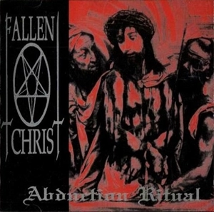 FALLEN CHRIST / ABDUCTION RITUAL