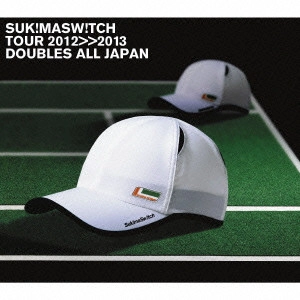 SUKIMASWITCH / スキマスイッチ / スキマスイッチ TOUR 2012>>2013 “DOUBLES ALL JAPAN