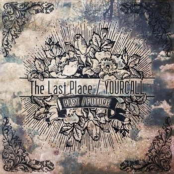 The Last Place/YOURCALL / ラストプレイス/ユアコール / パスト/フュ－チャ－ / PAST:FUTURE