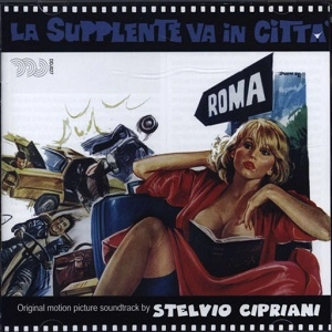 STELVIO CIPRIANI / ステルヴィオ・チプリアーニ / LA SUPPLENTE VA IN CITTA' - ORIGINAL MOTION PICTURE SOUNDTRACK