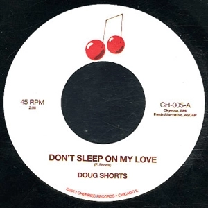 DOUG SHORTS / DON'T SLEEP ON MY LOVE + BET I'LL KNOW THE NEXT TIME