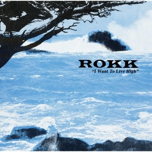 ROKK / I WANT TO LIVE HIGH LP