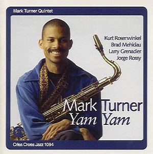 MARK TURNER / マーク・ターナー / YAM YAM