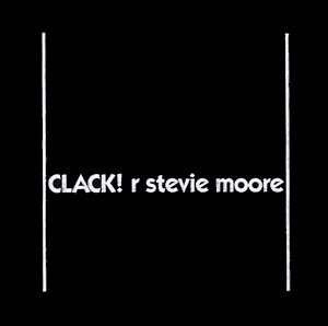 R. STEVIE MOORE / R. スティヴィー・ムーア / CLACK