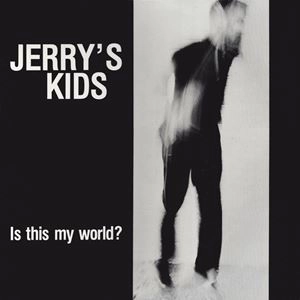 JERRY'S KIDS / ジェリーズキッズ / IS THIS MY WORLD?