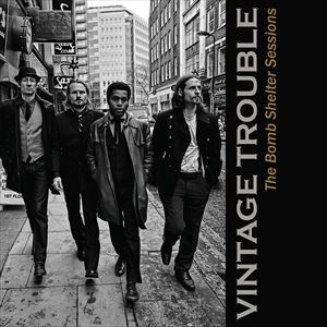 VINTAGE TROUBLE / ヴィンテージ・トラブル / BOMB SHELTER SESSION