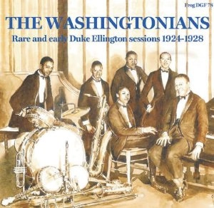 WASHINGTONIANS / RARE AND EARLY DUKE ELLINGTON SESSEIONS 1924-1928