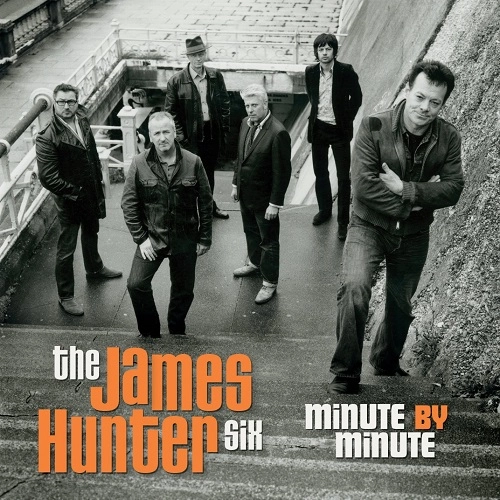 JAMES HUNTER SIX / ジェームス・ハンター・シックス / MINUTE BY MINUTE
