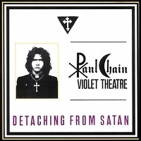 PAUL CHAIN VIOLET THEATRE / DETACHING FROM SATAN<PAPERSLEEVE>
