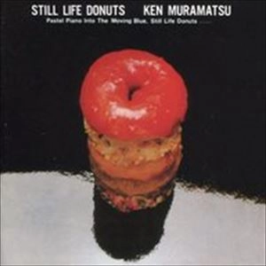 KEN MURAMATSU / 村松健 / スティル･ライフ･ドーナッツ