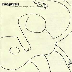 MOJAVE 3 / モハーヴィ・スリー / EXCUSES FOR TRAVELLERS / EXCUSES FOR TRAVELLERS 