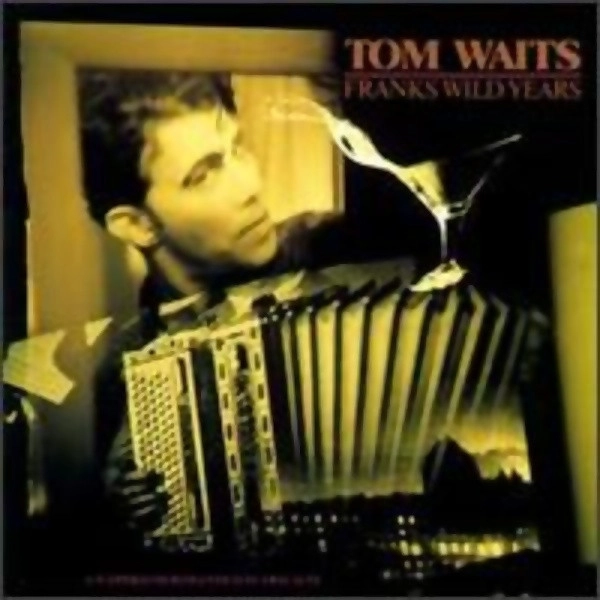 TOM WAITS / トム・ウェイツ / FRANKS WILD YEARS