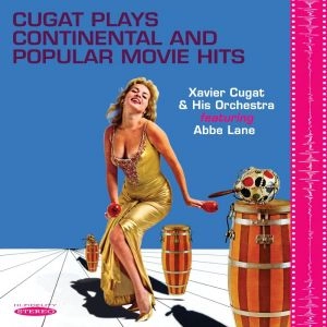 XAVIER CUGAT , ABBE LANE / ザビア・クガート , アビ・レーン / CUGAT PLAYS CONTINENTAL AND POPULAR MOVIE HITS