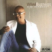 WIWI BUZNEGO / ウィウィ・ブスネーゴ / A MI HERMANO / MI HERMANO