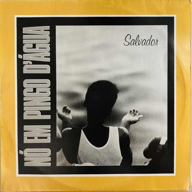 NO EM PINGO D'AGUA / ノ・エン・ピンゴ・ダグア / SALVADOR