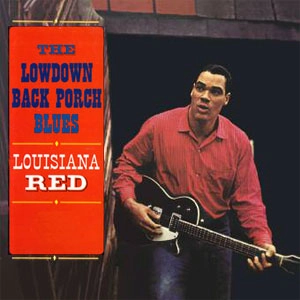 LOUISIANA RED / ルイジアナ・レッド / LOWDOWN BACK PORCH BLUES