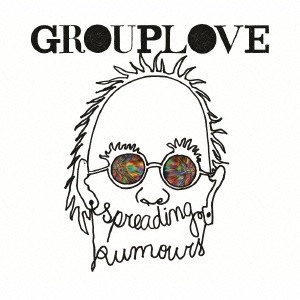 GROUPLOVE / スプレッディング・ルーマーズ / SPREADING RUMORS