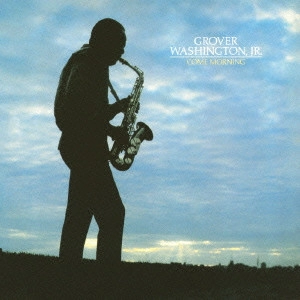 GROVER WASHINGTON JR. / グローヴァー・ワシントンJr. / カム・モーニング / COME MORNING