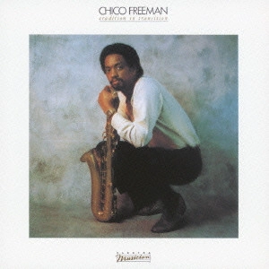 CHICO FREEMAN / チコ・フリーマン / 輪廻学 / TRADITION IN TRANSITION