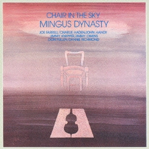 MINGUS DYNASTY / ミンガス・ダイナスティ / チェアー・イン・ザ・スカイ / CHAIR IN THE SKY