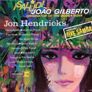 JON HENDRICKS / ジョン・ヘンドリックス / ジャイヴ・サンバ~ジョアン・ジルベルトに捧ぐ / SALUDO! JOAO GILBERTO