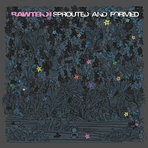 RAWTEKK / Sprouted And Formed