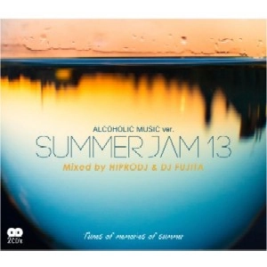HIPRODJ & DJ FUJITA / ＡＬＣＯＨＯＬＩＣMUSIC VER.SUMMER JAM13
