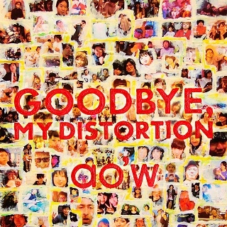 ao'w / GOODBYE,DISTORTION