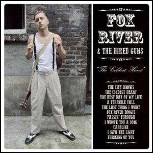 FOX RIVER & THE HIRED GUNS / COLDEST HEART