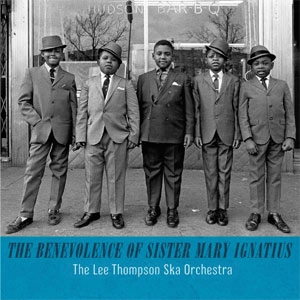 LEE THOMPSON SKA ORCHESTRA / BENEVOLENCE OF SISTER MARY IGNATIUS