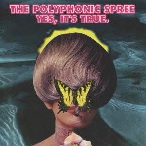 POLYPHONIC SPREE / ポリフォニック・スプリー / イエス、イッツ・トゥルー / "YES, IT'S TRUE"