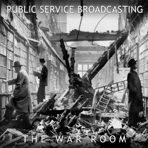 PUBLIC SERVICE BROADCASTING / THE WAR ROOM EP