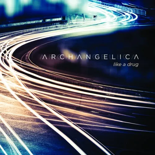 ARCHANGELICA / LIKE A DRUG