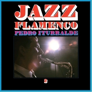 PEDRO ITURRALDE / ペドロ・イトゥラルデ / JAZZ FLAMENCO 2