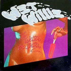 WET WILLIE / ウェット・ウィリー / WETTER THE BETTER