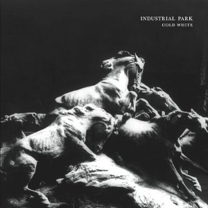 INDUSTRIAL PARK / COLD WHITE EP