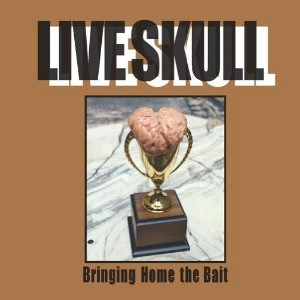 LIVE SKULL / ライヴ・スカル / BRINGING HOME THE BAIT