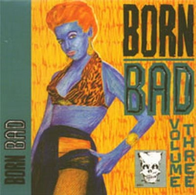 V.A. (GARAGE) / BORN BAD VOLUMES 3